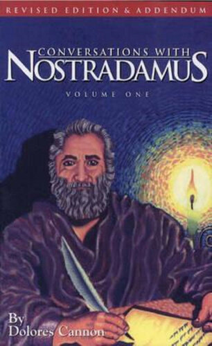 Conversations with Nostradamus : His prophecies explained - volume 1