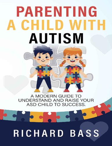 Parenting a Child with Autism: A Modern Guide to Understand and Raise Your ASD Child to Success