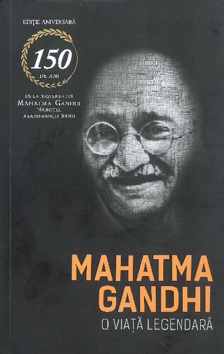 Mahatma Gandhi. O viata legendara