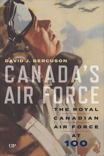 Canada’s Air Force - The Royal Canadian Air Force at 100