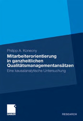 Mitarbeiterorientierung in ganzheitlichen Qualitatsmanagementansatzen: Eine kausalanalytische Untersuchung