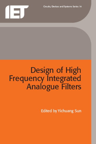 Design of High Frequency Integrated Analogue Filters (IEE Circuits, Devices and Systems Series, 14)