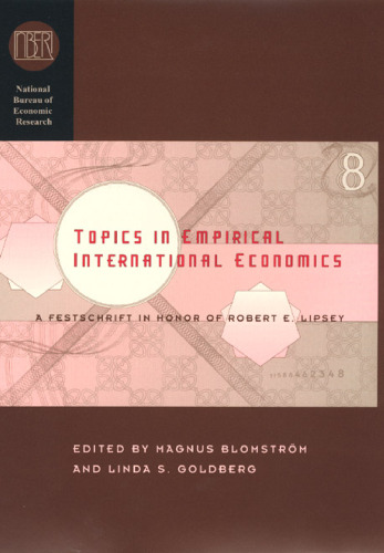 Topics in Empirical International Economics: A Festschrift in Honor of Robert E. Lipsey (National Bureau of Economic Research Conference Report)