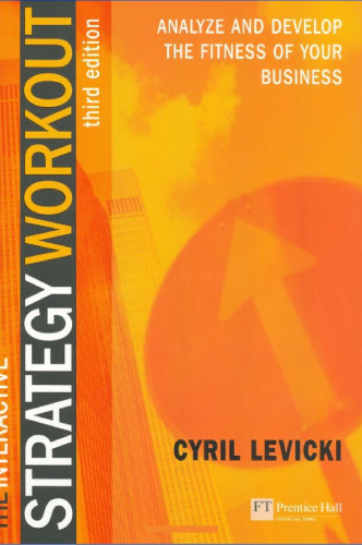 The Interactive Strategy Workout: Analyze and Develop the Fitness of Your Business