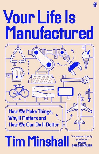Your Life Is Manufactured: How We Make Things, Why It Matters and How We Can Do It Better
