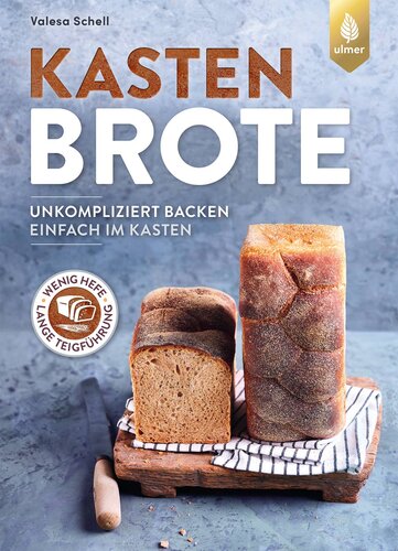 Kastenbrote: Spiegel-Bestseller-Autorin. Unkompliziert backen - einfach im Kasten. Wenig Hefe, lange Teigführung