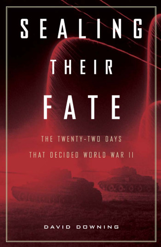 Sealing Their Fate: The Twenty-two Days That Decided World War II
