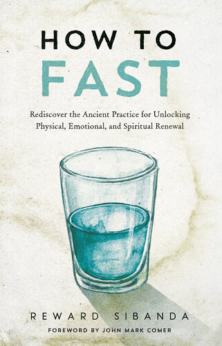How to Fast : Rediscover the Ancient Practice for Unlocking Physical, Emotional, and Spiritual Renewal