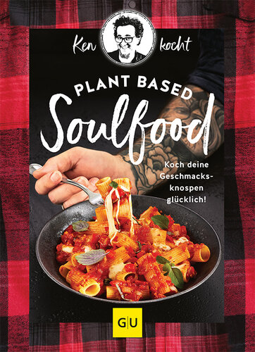 Plant based Soulfood: Koch deine Geschmacksknospen glücklich!