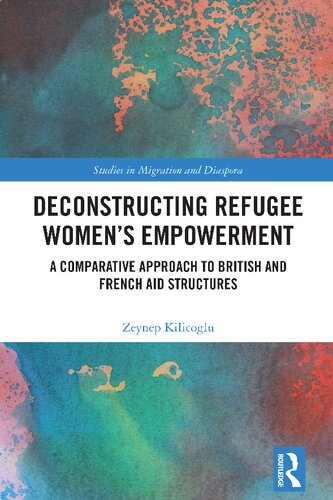 Deconstructing Refugee Women’s Empowerment : A Comparative Approach to British and French Aid Structures