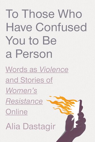 To Those Who Have Confused You to Be a Person : Words as Violence and Stories of Women's Resistance Online