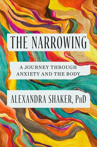 The Narrowing : A Journey Through Anxiety and the Body