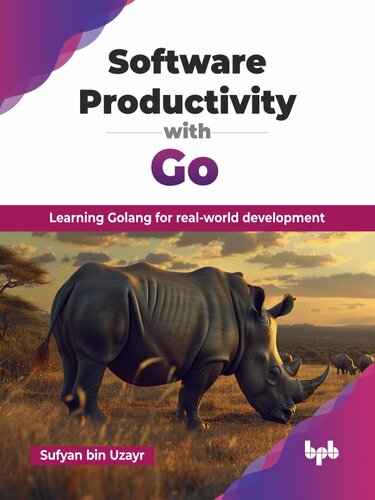 Software Productivity with Go : Learning Golang for real-world development