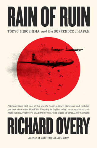 Rain of Ruin - Tokyo, Hiroshima, and the Surrender of Japan