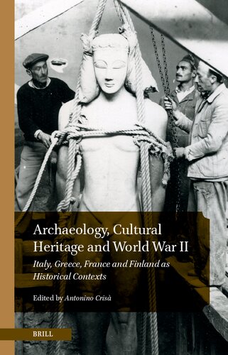 Archaeology, Cultural Heritage and World War II: Italy, Greece, France and Finland as Historical Contexts