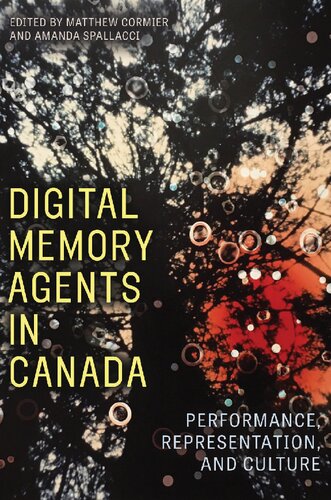Digital Memory Agents in Canada: Performance, Representation, and Culture