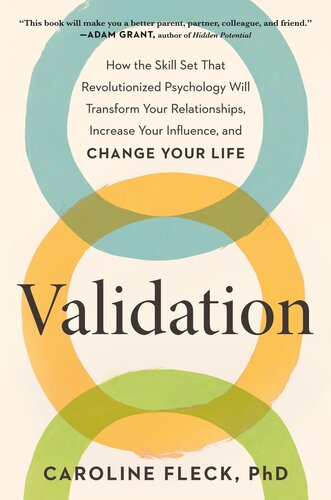Validation : How the Skill Set That Revolutionized Psychology Will Transform Your Relationships, Increase Your Influence, and Change Your Life