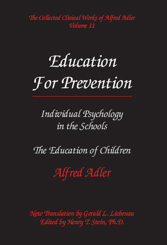 The Collected Clinical Works of Alfred Adler, Volume 11: Education for Prevention