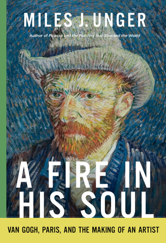 A Fire in His Soul : Van Gogh, Paris, and the Making of an Artist