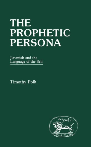 The Prophetic Persona: Jeremiah and the Language of the Self (JSOT Supplement)