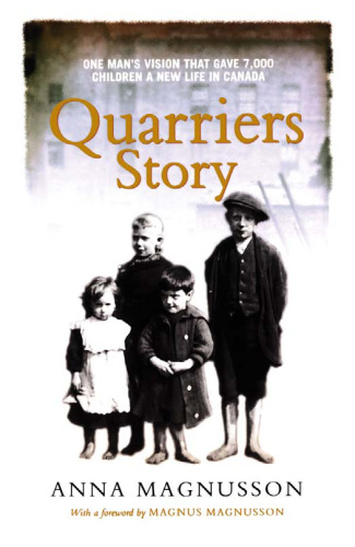 Quarriers Story: One Man's Vision That Gave 7,000 Children a New Life in Canada