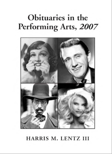 Obituaries In The Performing Arts, 2007: Film, Television, Radio, Theatre, Dance, Music, Cartoons and Pop Culture