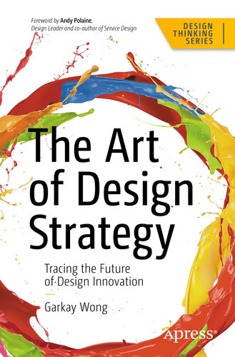The Art of Design Strategy : Tracing the Future of Design Innovation
