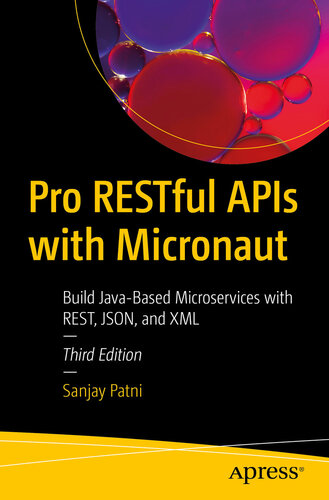Pro RESTful APIs with Micronaut : Build Java-Based Microservices with REST, JSON, and XML