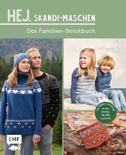 Hej. Skandi-Maschen für Klein und Groß: Das Familien-Strickbuch | Pullover, Socken, Schals und mehr in den Größen 56–152 und S–XL stricken | Mit kleiner Musterbibel