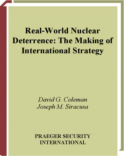 Real-World Nuclear Deterrence: The Making of International Strategy