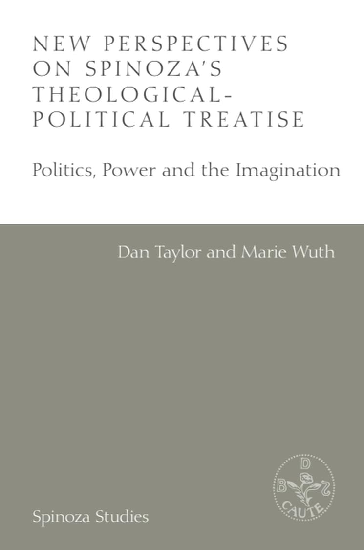 New Perspectives on Spinoza's Theologico-Political Treatise: Politics, Power and the Imagination