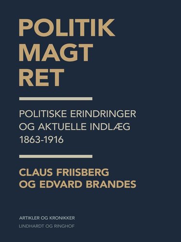 Politik, magt, ret: politiske erindringer og aktuelle indlæg 1863-1916