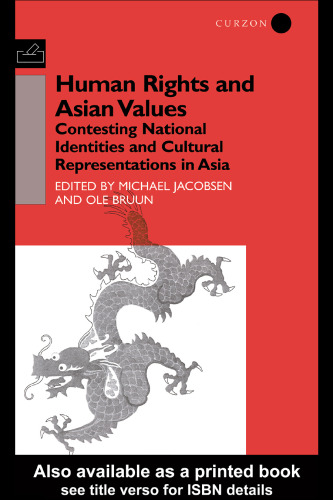 Human Rights and Asian Values: Contesting National Identities and Cultural Representations in Asia (Democracy in Asia)