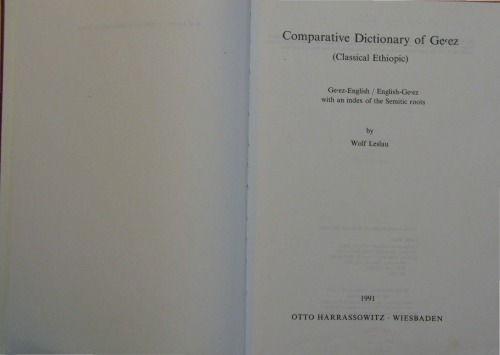 Comparative Dictionary of Ge'ez (Classical Ethiopic): Ge'ez-English   English-Ge'ez with an Index of the Semitic Roots