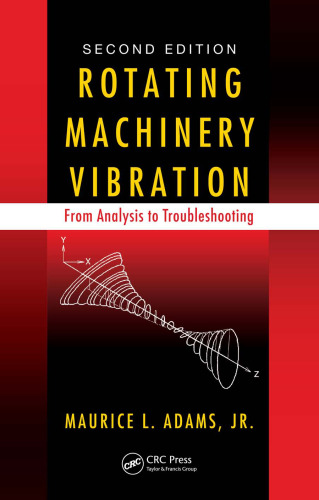 Rotating Machinery Vibration: From Analysis to Troubleshooting, Second Edition