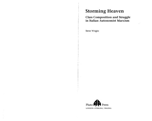 Storming Heaven: Class Composition and Struggle in Italian Autonomist Marxism
