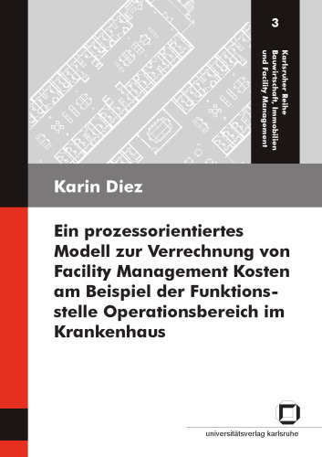 Ein prozessorientiertes Modell zur Verrechnung von Facility Management Kosten am Beispiel der Funktionsstelle Operations