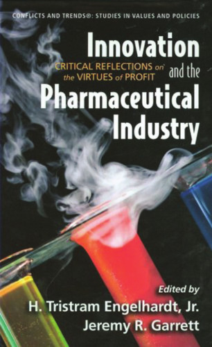 Innovation and the Pharmaceutical Industry: Critical Reflections on the Virtues of Profit (Conflicts and Trends: Studies in Values and Policies)