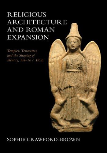 Religious Architecture and Roman Expansion: Temples, Terracottas, and the Shaping of Identity, 3rd-1st c. BCE