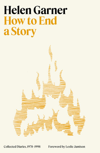 How to End a Story: Collected Diaries, 1978-1998