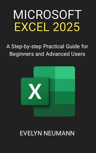 Microsoft Excel 2025: A Step-by-step Practical Guide for Beginners and Advanced Users