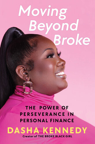 Moving Beyond Broke : The Power of Perseverance in Personal Finance