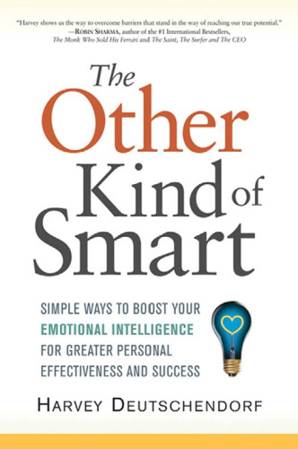 The Other Kind of Smart: Simple Ways to Boost Your Emotional Intelligence for Greater Personal Effectiveness and Success