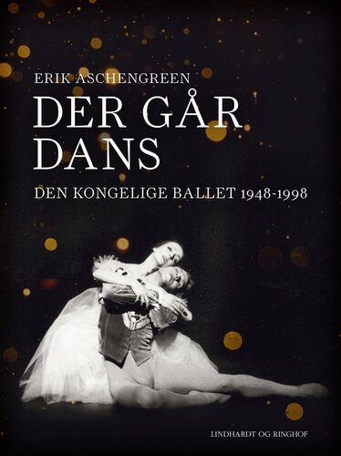 Der går dans: Den Kongelige Ballet 1948-1998
