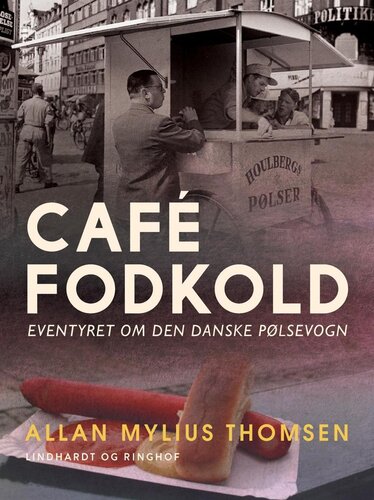 Café Fodkold: eventyret om den danske pølsevogn