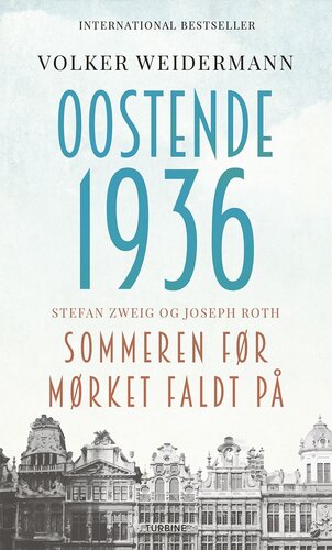 Oostende 1936: Stefan Zweig og Joseph Roth: sommeren før mørket faldt på
