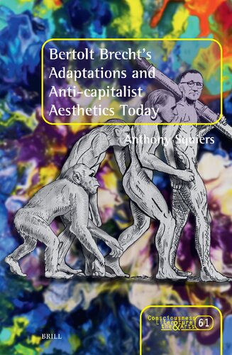 Bertolt Brecht's Adaptations and Anti-capitalist Aesthetics Today (Consciousness, Literature and the Arts)