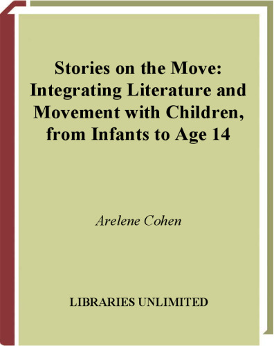 Stories on the Move: Integrating Literature and Movement with Children, from Infants to Age 14