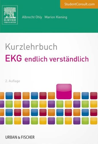 Kurzlehrbuch EKG endlich verständlich (2. A.): Alles, was man wissen muss