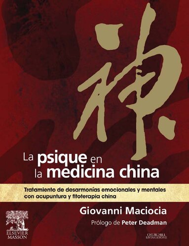 La psique en la medicina china: Tratamiento de desarmonías emocionales y mentales con acupuntura y fitoterapia china